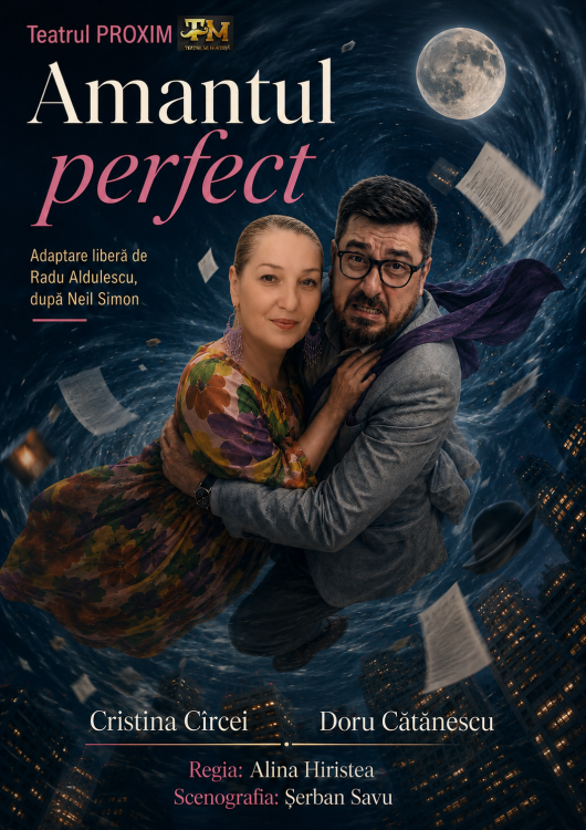 AMANTUL PERFECT: Seductie, haos si umor in regia Alinei Hiristea AMANTUL PERFECT: Seductie, haos si umor in regia Alinei Hiristea