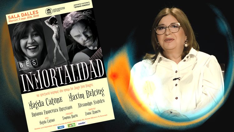 INMORTALIDAD: Magda Catone transforma poezia lui Borges intr-o experienta vie INMORTALIDAD: Magda Catone transforma poezia lui Borges intr-o experienta vie